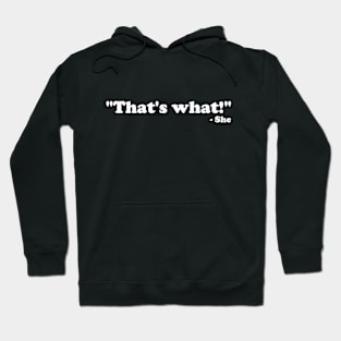 She said it. not me. Hoodie